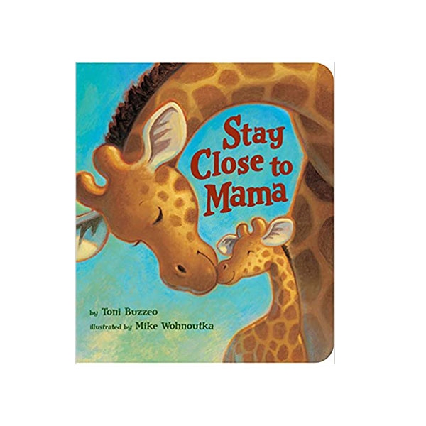 STAY CLOSE TO MAMA GIRAFFE BOOK